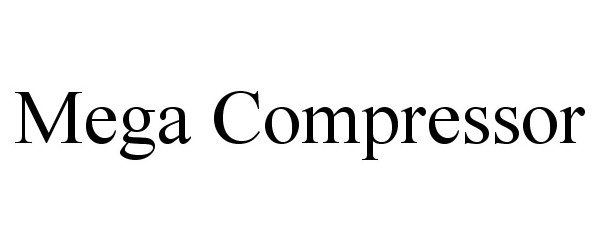 Trademark Logo MEGA COMPRESSOR