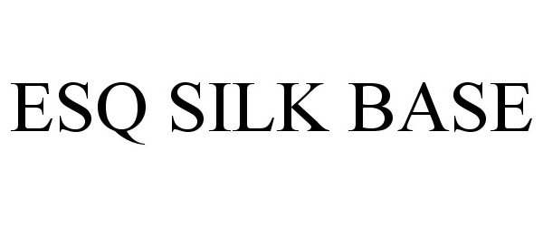 Trademark Logo ESQ SILK BASE