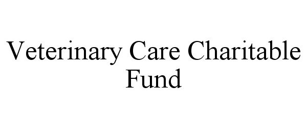  VETERINARY CARE CHARITABLE FUND