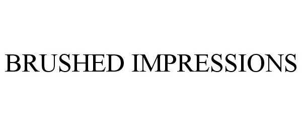 Trademark Logo BRUSHED IMPRESSIONS