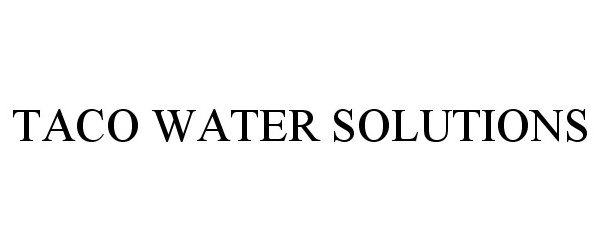 Trademark Logo TACO WATER SOLUTIONS