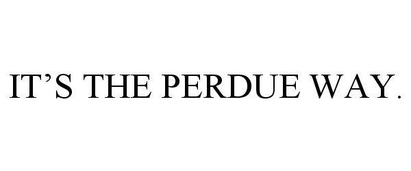 Trademark Logo IT'S THE PERDUE WAY.