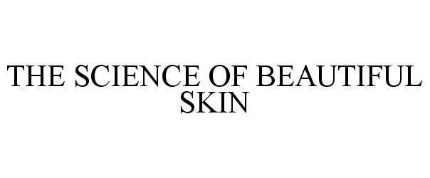  THE SCIENCE OF BEAUTIFUL SKIN