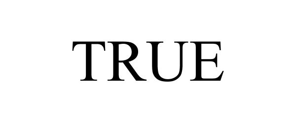 Trademark Logo TRUE