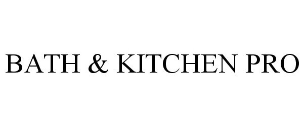  BATH &amp; KITCHEN PRO