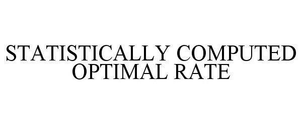 Trademark Logo STATISTICALLY COMPUTED OPTIMAL RATE