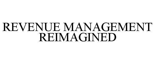Trademark Logo REVENUE MANAGEMENT REIMAGINED