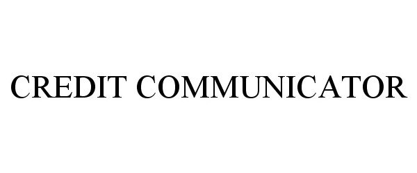 Trademark Logo CREDIT COMMUNICATOR