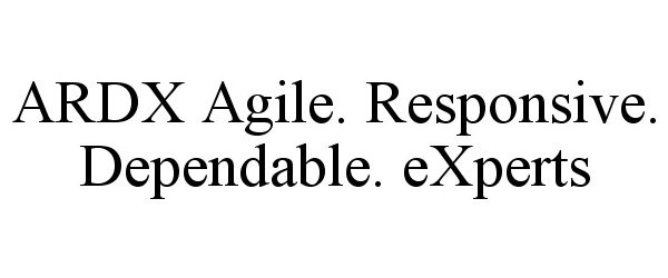  ARDX AGILE. RESPONSIVE. DEPENDABLE. EXPERTS