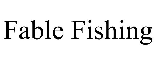 Trademark Logo FABLE FISHING