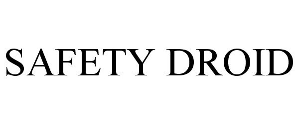 Trademark Logo SAFETY DROID