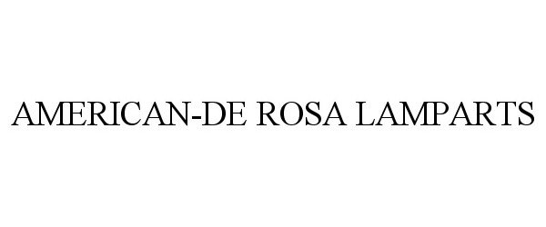 Trademark Logo AMERICAN-DE ROSA LAMPARTS