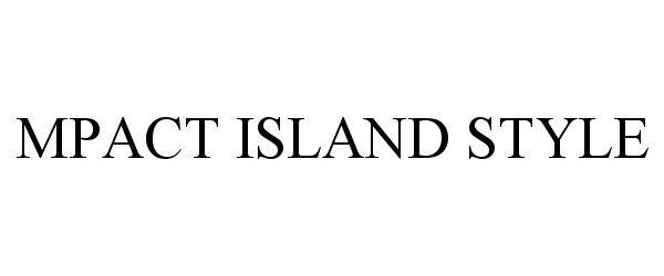  MPACT ISLAND STYLE