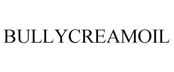  BULLYCREAMOIL