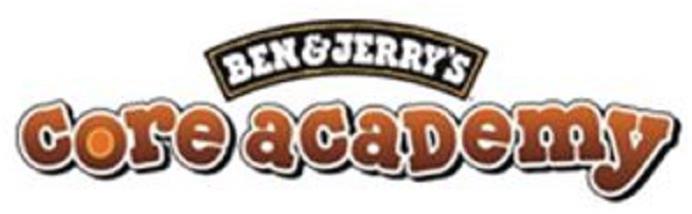  BEN &amp; JERRY'S CORE ACADEMY