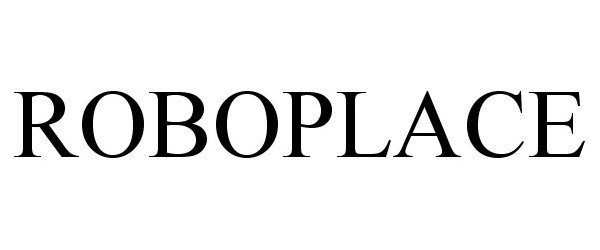 Trademark Logo ROBOPLACE