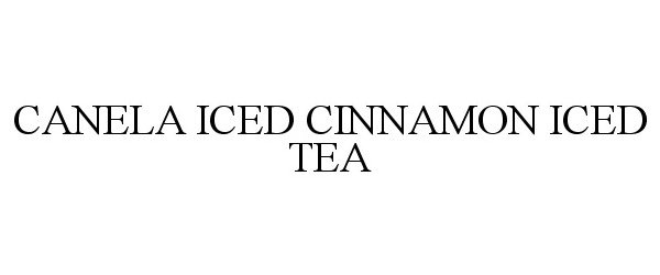 Trademark Logo CANELA ICED CINNAMON ICED TEA