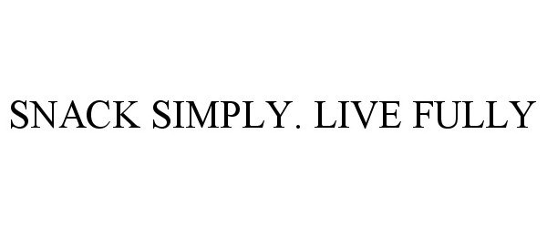 Trademark Logo SNACK SIMPLY. LIVE FULLY