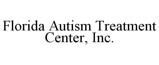 Trademark Logo FLORIDA AUTISM TREATMENT CENTER, INC.