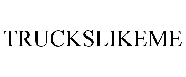 Trademark Logo TRUCKSLIKEME