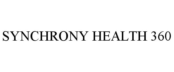 Trademark Logo SYNCHRONY HEALTH 360