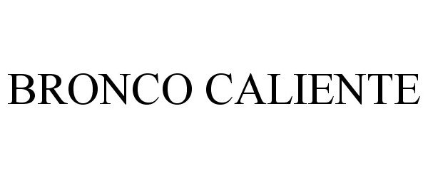 Trademark Logo BRONCO CALIENTE