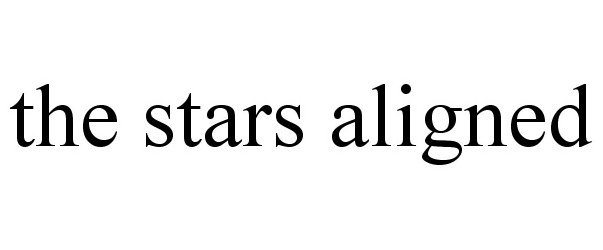  THE STARS ALIGNED