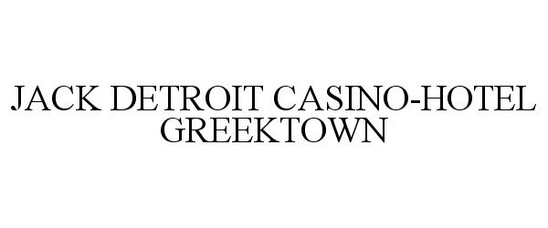  JACK DETROIT CASINO-HOTEL GREEKTOWN