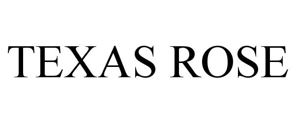 Trademark Logo TEXAS ROSE