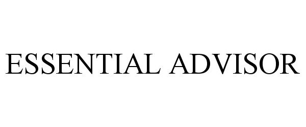 Trademark Logo ESSENTIAL ADVISOR