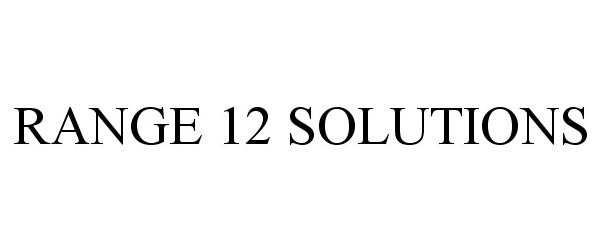 Trademark Logo RANGE 12 SOLUTIONS