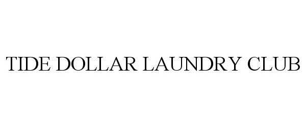 Trademark Logo TIDE DOLLAR LAUNDRY CLUB