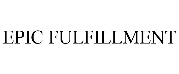Trademark Logo EPIC FULFILLMENT