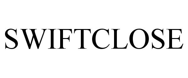 Trademark Logo SWIFTCLOSE