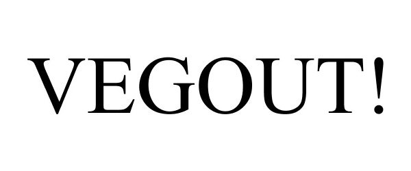 Trademark Logo VEGOUT!