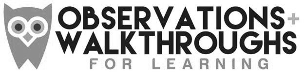 Trademark Logo OBSERVATIONS + WALKTHROUGHS FOR LEARNING