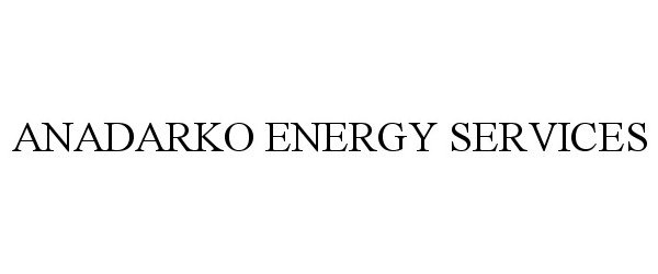  ANADARKO ENERGY SERVICES