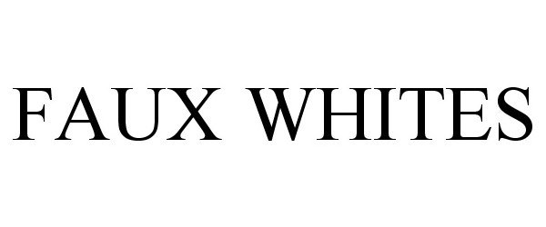  FAUX WHITES