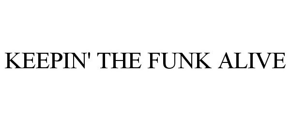  KEEPIN' THE FUNK ALIVE