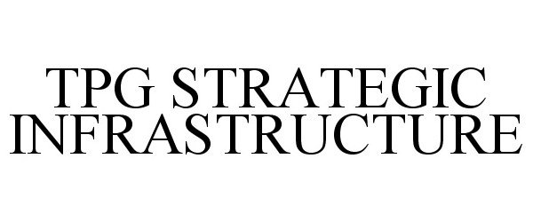  TPG STRATEGIC INFRASTRUCTURE