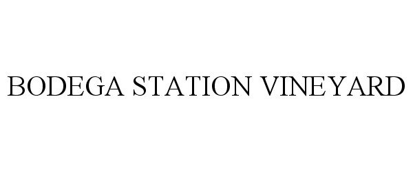 Trademark Logo BODEGA STATION VINEYARD