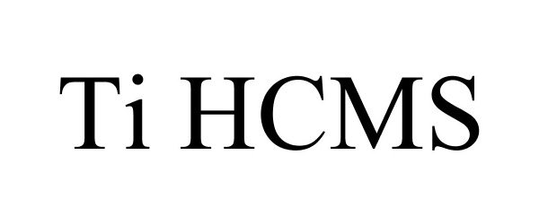 Trademark Logo TI HCMS