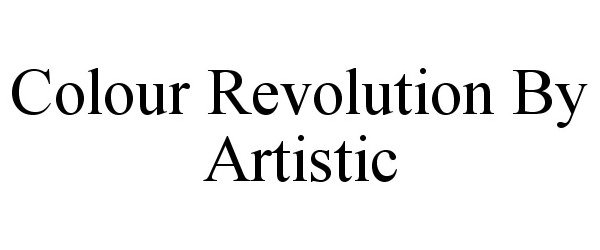 Trademark Logo COLOUR REVOLUTION BY ARTISTIC