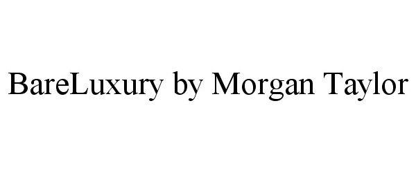  BARELUXURY BY MORGAN TAYLOR