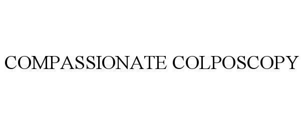 Trademark Logo COMPASSIONATE COLPOSCOPY