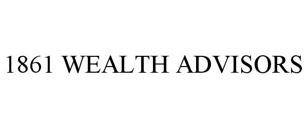  1861 WEALTH ADVISORS