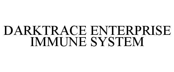 Trademark Logo DARKTRACE ENTERPRISE IMMUNE SYSTEM