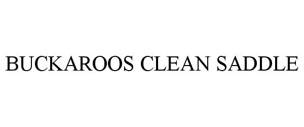 Trademark Logo BUCKAROOS CLEAN SADDLE
