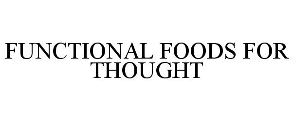  FUNCTIONAL FOODS FOR THOUGHT