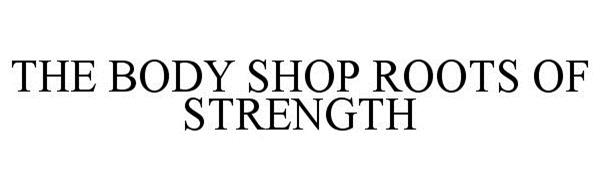 Trademark Logo THE BODY SHOP ROOTS OF STRENGTH
